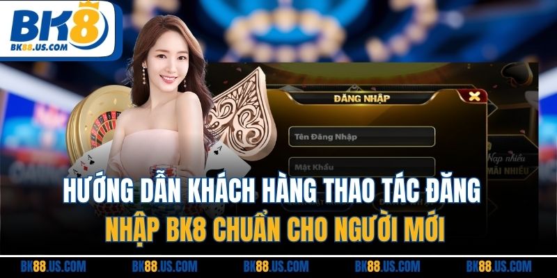 Hướng dẫn khách hàng thao tác đăng nhập BK8 chuẩn cho người mới